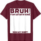 Signature Bruh Its My Last Day Of School