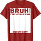Signature Bruh Its My Last Day Of School
