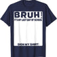 Signature Bruh Its My Last Day Of School